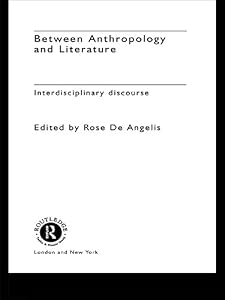 Between Anthropology and Literature by Rose De Angelis