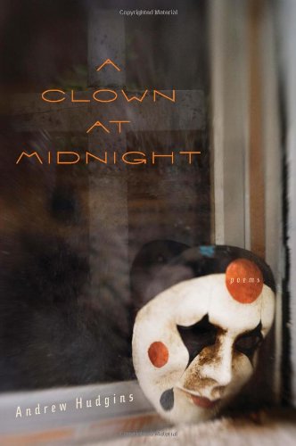 A Clown at Midnight: Poems by Andrew Hudgins
