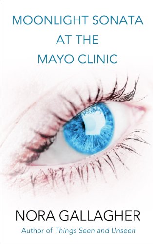 Moonlight Sonata at the Mayo Clinic by Nora Gallagher