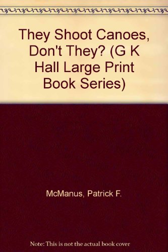 They Shoot Canoes, Don't They? by Patrick F McManus