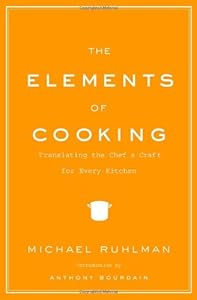 The Elements of Cooking: Translating the Chef's Craft for Every Kitchen