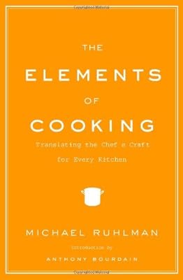 The Elements of Cooking: Translating the Chef's Craft for Every Kitchen