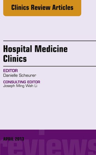 Volume 2, Issue 2, An issue of Hospital Medicine Clinics - E-Book (The Clinics: Internal Medicine) by Daniele Scheurer