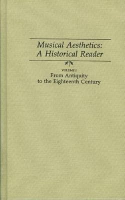 Musical Aesthetics: A Historical Reader : From Antiquity to the Eighteenth Century (001)