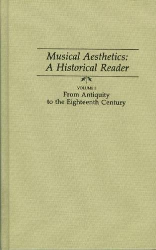 Musical Aesthetics: A Historical Reader : From Antiquity to the Eighteenth Century (001) by Edward A. Lippman
