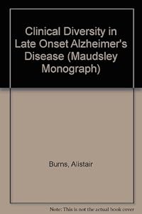 Clinical Diversity in Late Onset Alzheimer's Disease (Maudsley Monographs) by Alistair Burns