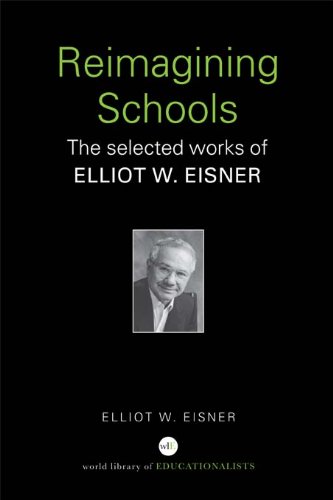 Reimagining Schools: The Selected Works of Elliot W. Eisner by Elliot W. Eisner