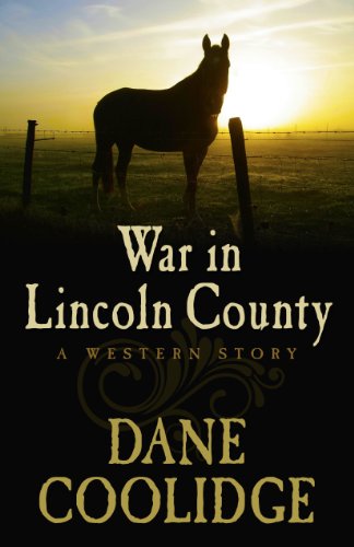War in Lincoln County: A Western Story by Dane Coolidge