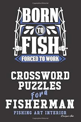 Crossword Puzzles for a Fisherman: Fishing Themed Art Interior. Fun, Easy to Hard Words for Fishermen of ALL AGES. Born Poles (Fishing CWJN6)
