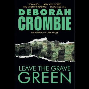 Leave the Grave Green (Duncan Kincaid/Gemma James Novels) by Deborah Crombie