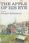 THE APPLE OF HIS EYE by GERARD ROBICHAUD Doubleday Hardcover 1965 Ex-Library [Hardcover] Gerard Robichaud