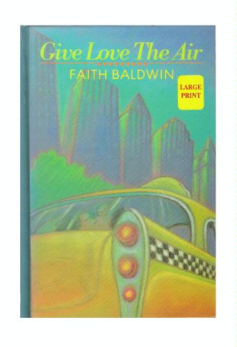 Give Love the Air (Large Print) by Faith Baldwin