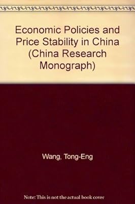 Economic Policies and Price Stability in China (China Research Monograph)