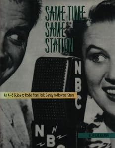 Same Time... Same Station: An A-Z Guide to Radio from Jack Benny to Howard Stern