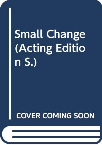 Small change: A play (Acting Edition) by Peter Gill