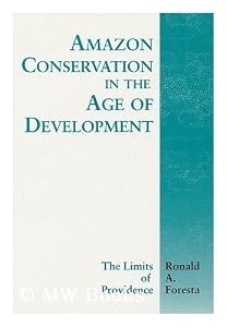Amazon Conservation in the Age of Development: The Limits of Providence