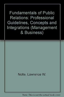 Fundamentals of public relations: Professional guidelines, concepts, and integrations (Pergamon management and business series, PMBS-4)