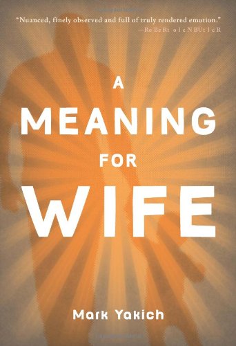 A Meaning for Wife by Mark Yakich