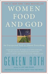 Women Food and God: An Unexpected Path to Almost Everything by Geneen Roth