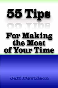 55 Tips for Making the Most of Your Time