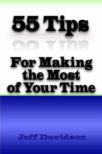55 Tips for Making the Most of Your Time by Jeff Davidson