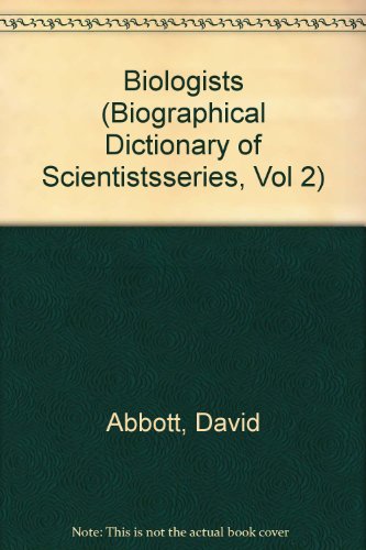 The Biographical Dictionary of Scientists: Biologists by David Abbott 
			
			
		
		
		
       	 
       		
       			(Editor)