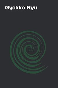 Gyokko Ryu: Densho Notes by Bujinkan Densho