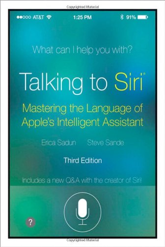 Talking to Siri: Mastering the Language of Apple's Intelligent Assistant by Erica Sadun