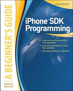 iPhone SDK Programming, A Beginner's Guide by James Brannan