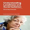 Understanding Loneliness and Social Isolation: How to Stay Connected