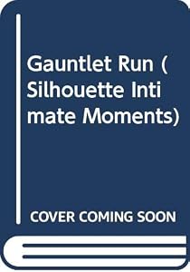 Gauntlet Run (Silhouette Intimate Moments, No 206)