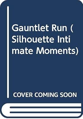Gauntlet Run (Silhouette Intimate Moments, No 206)
