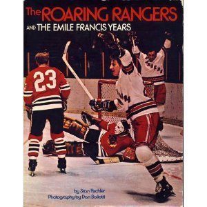 The roaring Rangers and the Emile Francis years by Stan Fischler