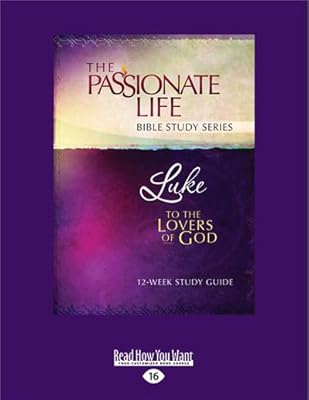 Luke: To The Lovers Of God 12-Week Study Guide