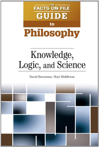 Knowledge, Logic, and Science (The Facts On File Guide to Philosophy) by Kari Middleton