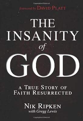 The Insanity of God: A True Story of Faith Resurrected