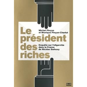 Le président des riches : Enquête sur l'oligarchie dans la France de Nicolas Sarkozy