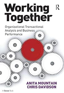 Working Together: Organizational Transactional Analysis and Business Performance by Chris Davidson