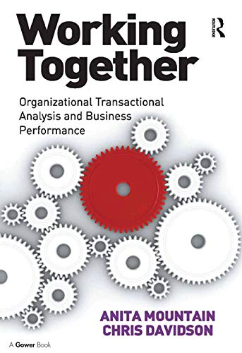 Working Together: Organizational Transactional Analysis and Business Performance by Chris Davidson