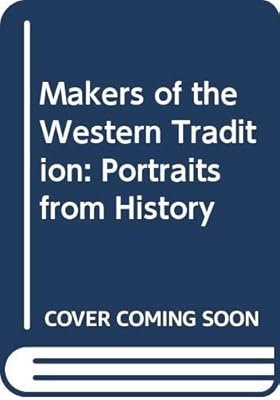 Makers of the Western Tradition: Portraits from History [Combined Edition]
