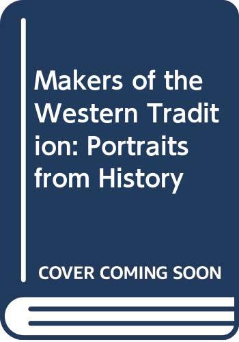 Makers of the Western Tradition: Portraits from History [Combined Edition] by J. Kelley Sowards