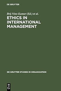 Ethics in International Management (de Gruyter Studies in Organization, 84) by Brij Nino Kumar
