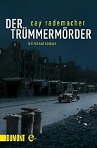 Der Trümmermörder: Kriminalroman
