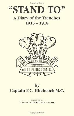 "STAND TO" A Diary of the Trenches 1915-1918.