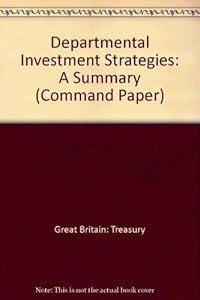 Departmental investment strategies: A summary (Cm)