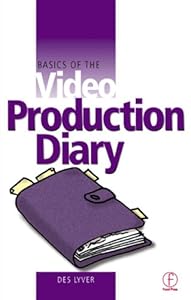 Basics of the Video Production Diary by Des Lyver