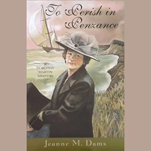 To Perish in Penzance (Dorothy Martin Mysteries, No. 7) by Jeanne M. Dams