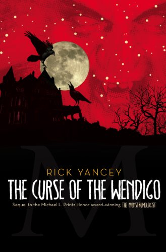 The Curse of the Wendigo (The Monstrumologist Book 2) by Rick Yancey