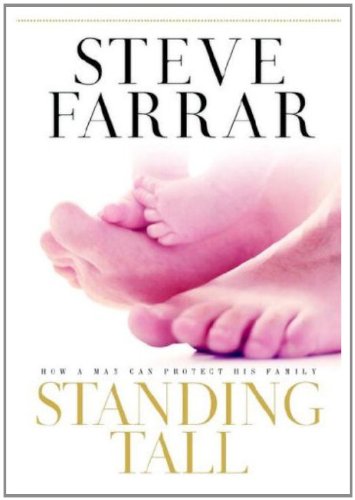 Standing Tall: How a Man Can Protect His Family by Steve Farrar