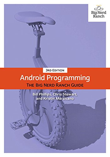 Android Programming: The Big Nerd Ranch Guide by BILL PHILLIPS